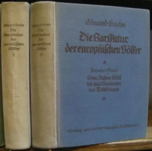 Fuchs, Eduard: Die Karikatur der europäischen Völker. Bände 1 und 2: Vom Altertum bis zum Jahre 1848 / Vom Jahre 1848 bis zum Vorabend des Weltkrieges. 
