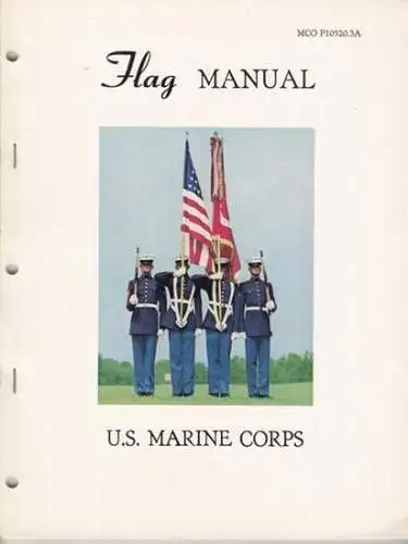 Flag Manual. - Superintendent of Documents (Ed.): Flag Manual U.S. Marine Corps. MCO P10520.3A. 