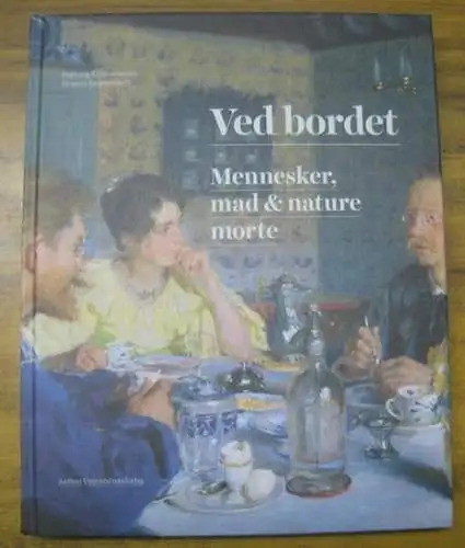 Ved Bordet. - red.: Mette Bogh Jensen / Tine Nielsen Fabienke: Ved Bordet. Mennesker, mad & nature morte. 