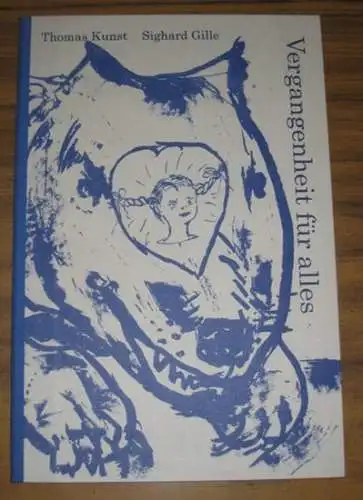 Gille, Sighard und Thomas Kunst: VERGANGENHEIT FÜR ALLES. 12 Sonette mit einer Radierung von S. Gille. 
