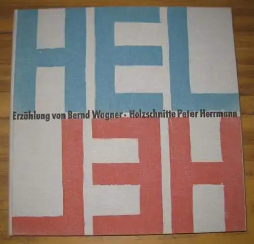 Herrmann, Peter (Grafik). - Wagner, Bernd (Texte): Hel. Erzählung. 