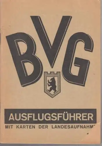 BVG. - Mit Geleitwort von W. Majerczik und Vorwort von Willy Möbus: BVG Ausflugsführer (1930). Hinaus aus der Stadt mit Strassenbahn, Omnibus, U - Bahn. 