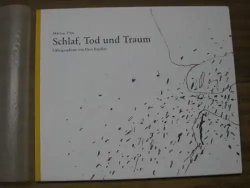 Knöller, Paco (Lithos). - Titze, Marion (Text): Schlaf, Tod und Traum - Lithographien. 