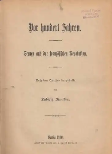 Ziemssen, Ludwig: 4 Teile in einem Band: 1) Vor hundert Jahren - Scenen aus der französischen Revolution. 2) Die Zeit Napoleon´s - Bilder aus der Deutschen Geschichte. 3) Die Zeit Napoleons... - 2. Band UND 4) dto 3. Band. 