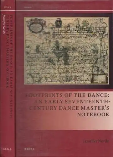 Nevile, Jennifer: Footprints of the Dance: An Early Seventeenth-Century Dance Master´s Notebook (= Drama and Theatre in Early Modern Europe, vol. 8). 