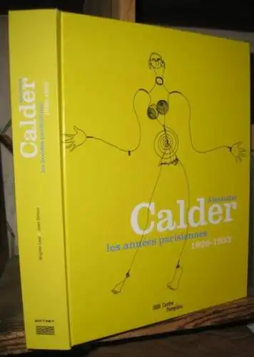 Calder, Alexander. - Whitney Museum of American art, New York / Centre Pompidou, Paris. - commissariat: Brigitte Leal / Joan Simon: Alexander Calder - les annees parisiennes 1926 - 1933. - a l' occasion  de l' exposition 2008 - 2009. 