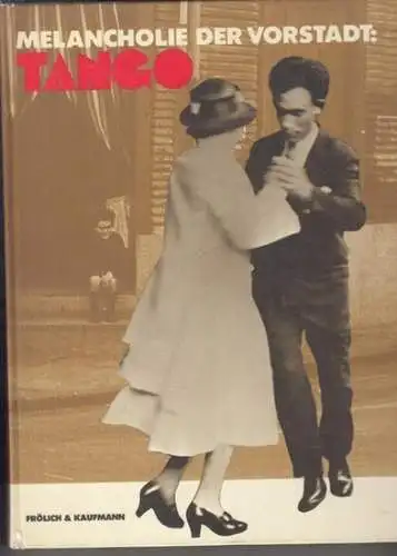 Tango. - Castaldi, Juan Carlos / Künstlerhaus Bethanien (Herausgeber): Melancholie der Vorstadt: Tango (Bilder- und Lesebuch zur gleichnamigen Ausstellung 1982). 