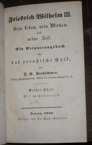 Friedrich Wilhelm III. - Kretzschmer, J.C: 2 Bände komplett : Friedrich Wilhelm III. : Sein Leben, sein Wirken und seine Zeit. Ein Erinnerungsbuch für das preußische Volk. 