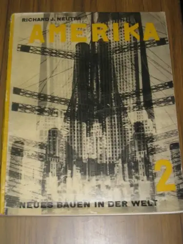 Amerika. Die Stilbildung des neuen Bauens in den Vereinigten Staaten. (= Neues Bauen in der Welt hrsg. von Joseph Gattner Band II)