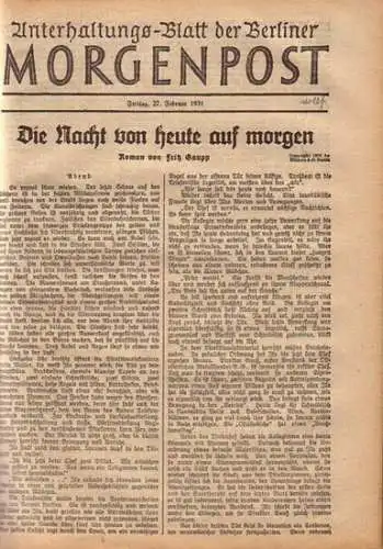 Gaupp, Fritz: Die Nacht von heute auf morgen. Roman. In 21 Fortsetzungen. In: Unterhaltungs-Blatt der Berliner Morgenpost, 27. Februar bis 24. März 1931. 