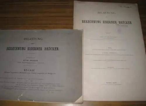 Belastung von Berechnung eiserner Brücken. I. Vergleichende Betrachtung der in einzelnen Staaten hierfür erlassenen Vorschriften. II. Vorschlag: Vorschriften für die Belastung, Querschnittsbestimmung und Berechnung, sowie.. 