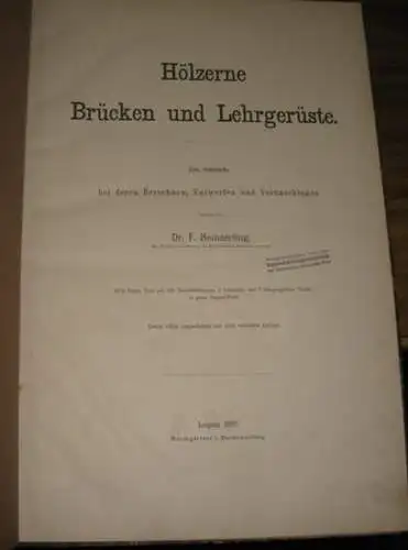 Hölzerne Brücken und Lehrgerüste. Zum Gebrauche bei deren Berechnen, Entwerfen und Veranschlagen. (= III. Abth. Die Brücken der Gegenwart)