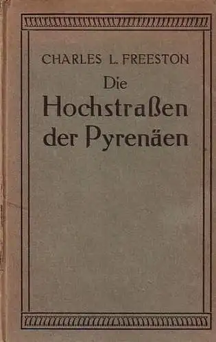 Freeston, Charles L: Die Hochstrassen der Pyrenäen. 