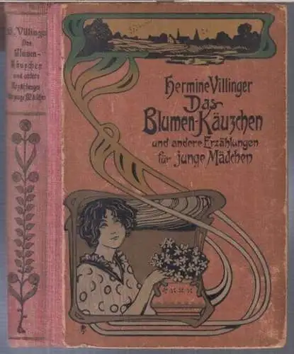 Das Blumen-Käuzchen von Hermine Villinger und andere Erzählungen für junge Mädchen. - Enthalten sind auch: Glückwechsel ( Pichler ) / Der Beste ( Villinger ) / Sie war es dennoch ( Pichler )