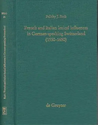 Rash, Felicity J: French and Italian lexical influences in German-speaking Switzerland (1550-1650). 