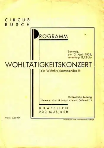 Programmheft zum Wohltätigkeitskonzert des Wehrkreiskommandos III am 3. April 1932 im Circus Busch. Musikalische Leitung: Heeresmusikinspizient Schmidt. 8 Kapellen mit 200 Musikern