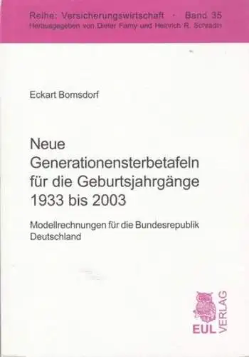 Bomsdorf, Eckart: Neue Generationensterbetafeln für die Geburtsjahrgänge 1933 bis 2003. Modellrechnungen für die Bundesrepublik Deutschland. (Reihe Versicherungswirtschaft, herausgegeben von Dieter Farny und Heinrich R. Schradin, Band 35). 