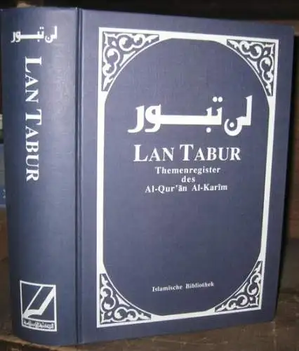 Koran. - Lan Tabur. - Al-Qur' an al-Karim. - übertragen und katalogisiert von Abu-r-Rida: Lan Tabur. Themenregister des Al-Qur' an al-Karim. 