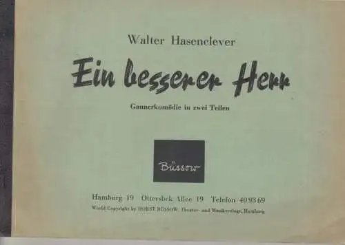 Hasenclever, Walter: Ein besserer Herr. Gaunerkomödie in zwei Teilen. 