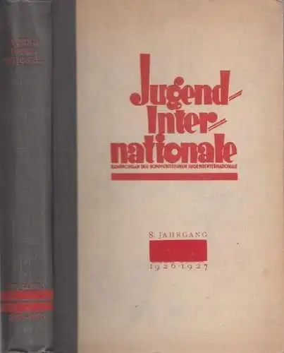 Jugend Internationale. Exekutivkomitee der Kommunistischen Jugend Internationale (Hrsg.)   Friedrich Hexmann (Schrifltg.): Jugend Internationale   8. Jahrgang 1926 / 1927 komplett mit 12.. 