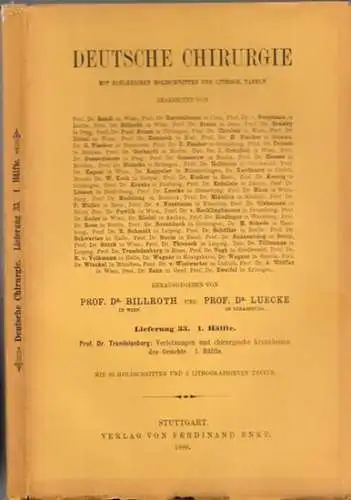 Trendelenburg, Friedrich - Billroth und Luecke (Hrsg.): Verletzungen und chirurgische Krankheiten des Gesichts, 1. Hälfte: IN: Deutsche Chirurgie, Lieferung 33, 1. Hälfte. 