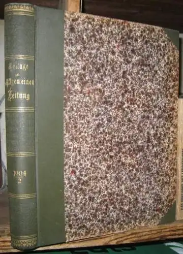 Allgemeine Zeitung.   verantwortlich: Oskar Bulle: Beilage zur Allgemeinen Zeitung. April, Mai, Juni 1904, Nummern 76   147.   Aus dem Inhalt:.. 