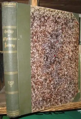 Allgemeine Zeitung. - verantwortlich: Oskar Bulle: Beilage zur Allgemeinen Zeitung. Juli, August, September 1903, Nummern 145 - 221. - Aus dem Inhalt: Die amerikanische Maschinenindustrie und die Ursachen ihrer Erfolge / Ingenieurwissenschaft und Chemie /