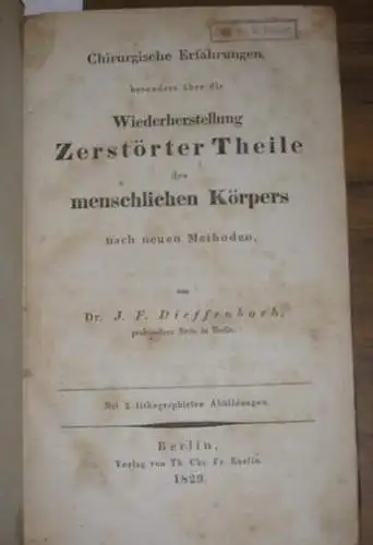 Dieffenbach, J. F: Chirurgische Erfahrungen, besonders über die Wiederherstellung Zerstörter Theile des menschlichen Körpers nach neuen Methoden. 