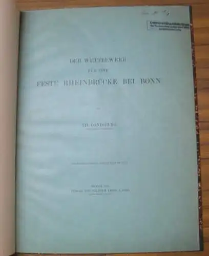 Landsberg, Th: Der Wettbewerb für eine feste Rheinbrücke bei Bonn. - Sonderdruck aus dem Centralblatt der Bauverwaltung, 1895. 