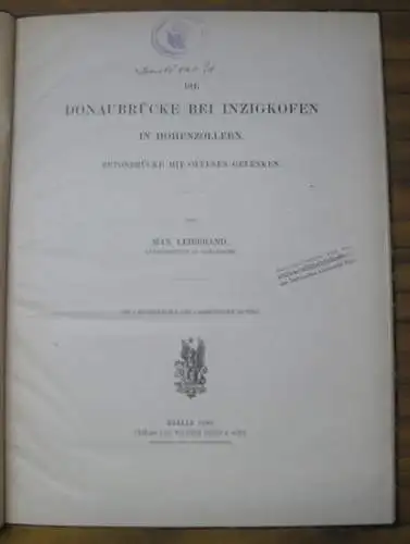 Leibbrand, Max: 2 Werke in einem Band: Die Donaubrücke bei Inzigkofen in Hohenzollern. Betonbrücke mit offenen Gelenken / Betonbrücke mit Granitgelenken über die Eyach bei.. 