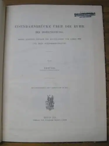 Breuer (Regierungs-Baumeister in Hagen): Eisenbahnbrücke über die Ruhr bei Hohensyburg. Deren Einsturz infolge des Hochwassers vom Jahre 1890 und ihre Wiederherstellung. - Sonderdruck aus der Zeitschrift für Bauwesen, Jahrgang 1895. 