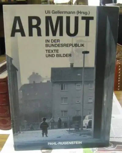 Gellermann, Uli (Herausgeber). - mit Texten von Leo P. Ard (d. i. Jürgen Pomorin), Karl-Heinz Vach, Dorle Boyer u. a. - Fotos: Jupp Menzen, Herbert Voll u. a: Armut in der Bundesrepublik. Texte und Bilder. 