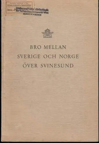 Bro Mellan sverige och norge över Svinesund: Bro Mellan sverige och norge över Svinesund. - Denna skrift är i samband med den officiellea invigningen. 