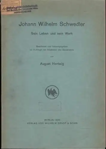 Schwedler, Johann Wilhelm. - August Hartwig: Johann Wilhelm Schwedler. Sein Leben und sein Werk. 