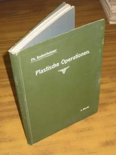 Bockenheimer, Philipp: Plastische Operationen. I. Band: Allgemeiner Teil. Plastische Operationen im Gesicht. 