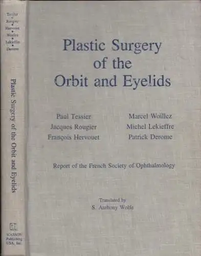 Tessier, Paul - Francois Hervouet, Michel Lekieffre et al. / Anthony Wolfe (Transl.): Plastic Surgery of the Orbit and Eyelids. 