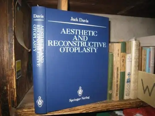 Davis, Jack. - with a foreword by Blair O. Rogers: Aesthetic and reconstructive otoplasty. 