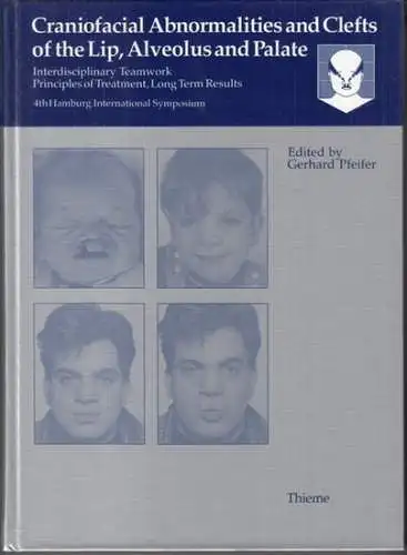 Pfeifer, Gerhard: Craniofacial abnormalities and clefts of the lip, alveolus and palate. Interdisciplinary teamwork, principles of treatment, long term results. 4th Hamburg International Symposium. 