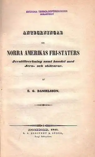 Nordamerika. - Danielsson, E. G: Anteckningar om Norra Amerikas Fri-Staters Jerntillverkning samt handel med Jern- och stalvaror. 