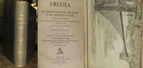 Tenner, Armin (Hrsg.): Amerika. Der heutige Standpunkt der Kultur in den Vereinigten Staaten. Monographieen aus der Feder hervorragender deutsch amerikanischer Schriftsteller. Dazu als Anhang: Tenners.. 