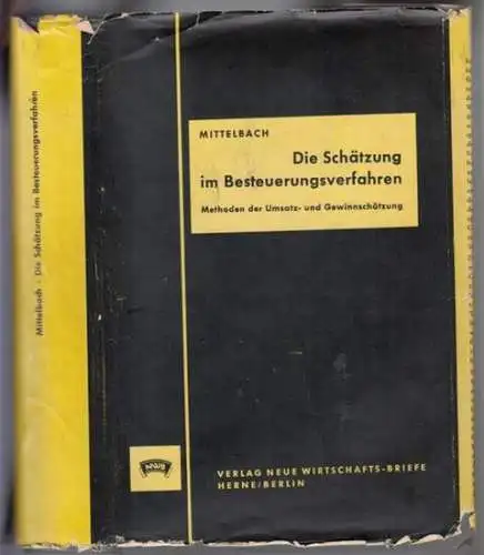 Mittelbach, Rolf: Die Schätzung im Besteuerungsverfahren. Methoden der Umsatz - und Gewinnschätzung und deren praktische Anwendung mit über 300 Beispielen. 