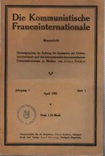 Kommunistische Fraueninternationale, Die.- Clara Zetkin (Hrsg. / Red.): Die Kommunistische Fraueninternationale - Jahrgang 1, Heft 1 , April 1921 - Monatsschrift. Aus dem Inhalt: Die zweite internationale kommunistische Frauenkonferenz / Wie Sowjetrusslan