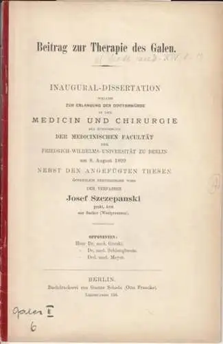 Galenus / Galenos / Galen. - Szczepanski, Josef: Beitrag zur Therapie des Galen. 