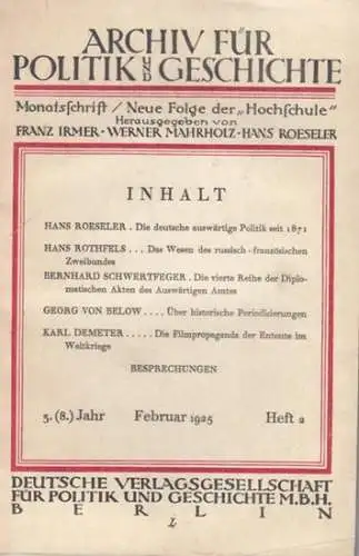 Archiv für Politik und Geschichte. - F. Irmer / W. Mahrholz / H. Roeseler (Hrsg) - Hans Roeseler / Hans Rothfels / Bernhard Schwertfeger /...
