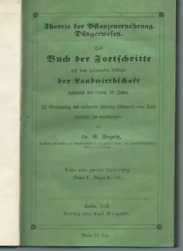 Segnitz, E. u.a: Das Buch der Fortschritte auf dem gesammten Gebiete der Landwirthschaft während der letzten 10 Jahre. Erste und zweite Lieferung (Band I, Bogen 1-19). Theorie der Pflanzenernährung. Düngerwesen. 