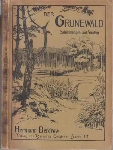 Berlin-Grunewald.- Hermann Berdrow: Der Grunewald - Schilderungen und Studien. 