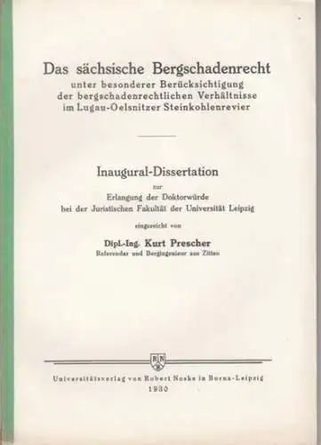 Prescher, Kurt: Das sächsische Bergschadenrecht unter besonderer Berücksichtigung der bergschadenrechtlichen Verhältnisse im Lugau-Oelsnitzer Steinkohlenrevier. Inaugural-Dissertation Juristische Fakultät Universität Leipzig. 