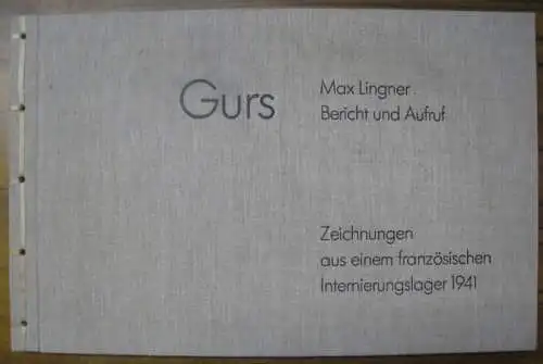 Lingner, Max. - herausgegeben von Gerhard Strauss: Gurs. Bericht und Aufruf. Zeichnungen aus einem französischen Internierungslager 1941. 