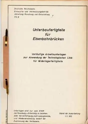 Deutsche Reichsbahn, Abt. Forschung und Entwicklung - Entwurfs- und Vermessungsbetrieb: Unterbaufertigteile für Eisenbahnbrücken - Vorläufige Arbeitsunterlagen zur Anwendung der Technologischen Linie für Widerlagerfertigteile. 