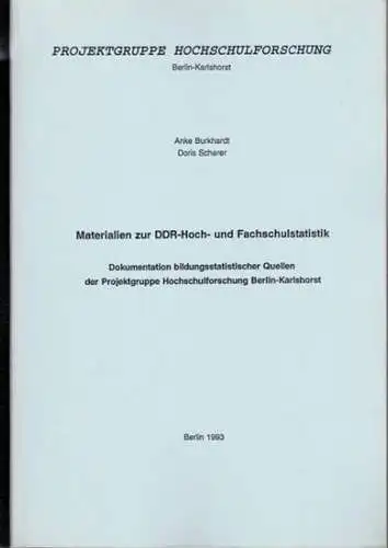 Burkhardt, Anke - Doris Scherer / Projektgruppe Hochschulforschung, Berlin-Karlshorst: Materialien zur DDR-Hoch- und Fachschulstatistik. Dokumentation bildungsstatistischer Quellen der Projektgruppe Hochschulforschung, Berlin-Karlshorst. 